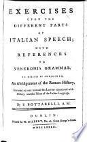 Exercises upon the Different Parts of Italian Speech; with references to Veneroni's Grammar. To which is subjoined, An Abridgment of the Roman History, etc