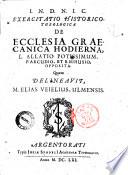 Exercitatio historico-theologica de Ecclesia Graecanica hodierna, L. Allatio potissimum, P. Arcudio, et B. Nihusio opposita. Quam delineavit, M. Elias Veielius, ulmensis