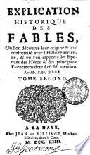 Explication historique des fables, où l'on découvre leur origine & leur conformité avec l'histoire ancienne, & où l'on rapporte les epoques des héros & des principaux evenemens dont il est fait mention