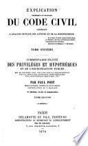 Explication théorique et pratique du Code civil contenant l'analyse critique des auteurs et de la jurisprudence et un Traité résumé après le commentaire de chaque titre