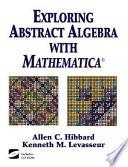 Exploring Abstract Algebra With Mathematica®
