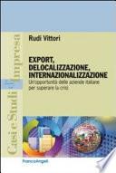 Export, delocalizzazione, internazionalizzazione. Un'opportunità delle aziende italiane per superare la crisi
