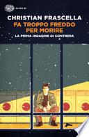 Fa troppo freddo per morire. La prima indagine di Contrera