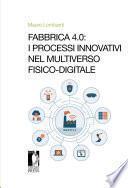 Fabbrica 4.0: i processi innovativi nel Multiverso fisicodigitale