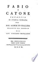 Fabio e Catone squarcio di storia romana del Sig. Alberto Haller tradotto dal tedesco dal Cav. Giuliano Monaldini