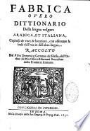 Fabrica overo Dittionario della lingua volgare arabica, et italiana... raccolto dal P. Fra Domenico Germano de Silesia...