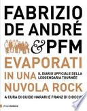 Fabrizio De André&PFM. Evaporati in una nuvola rock. Il diario ufficiale della leggendaria tournée
