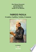 Fabrizio Padula. Il medico, il politico, l'artista, il massone