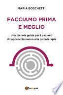 Facciamo prima e meglio. Una piccola guida per i pazienti. Un approccio nuovo alla psicoterapia