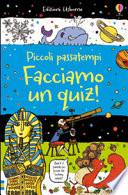 Facciamo un quiz! Piccoli passatempi