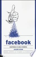 Facebook. Anatomia di una chimera