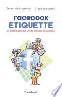 Facebook Etiquette. Le sette regole per un uso efficace di Facebook