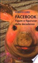 Facebook. Figure e figurucce della decadenza