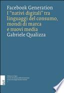 Facebook generation. I «nativi digitali» tra linguaggi del consumo, mondi di marca e nuovi media