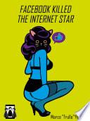 Facebook killed the Internet Star