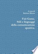 Fair Game. Stili e linguaggi della comunicazione sportiva.
