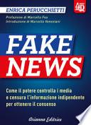 Fake news 4D. Come il potere controlla i media e censura l'informazione indipendente per ottenere il consenso. Ediz. ampliata