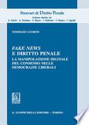 Fake news e diritto penale. La manipolazione digitale del consenso nelle democrazie liberali