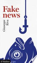 Fake news. Vivere e sopravvivere in un mondo post-verità