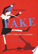 Fake. Non è vero ma ci credo