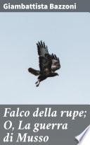 Falco della rupe; O, La guerra di Musso