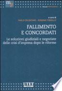 Fallimento e concordati. Le soluzioni giudiziali e negoziate delle crisi d'impresa dopo le riforme