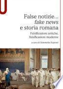 False notizie... «fake news» e storia romana. Falsificazioni antiche, falsificazioni moderne