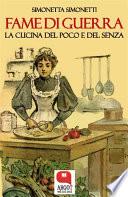 Fame di guerra. La cucina del poco e del senza