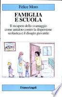 Famiglia e scuola. Il recupero dello svantaggio come antidoto contro la dispersione scolastica e il disagio giovanile