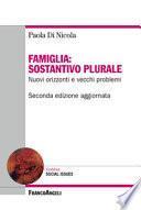 Famiglia: sostantivo plurale. Nuovi orizzonti e vecchi problemi