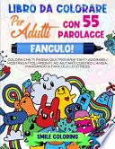 Fanculo! Libro da colorare per adulti con 55 parolacce.