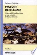 Fantasie di bullismo. I racconti di bulli e vittime al test proiettivo dell'abuso infantile