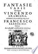 Fantasie varie del signor Vincenzo Gramigna, all'illustriss. e reuerendiss. sig. il sig. card. Francesco Barberino. Publicate da Marc'Antonio Foppa