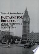 Fantasmi for breakfast. Un tour tra i fenomeni paranormali del Regno Unito