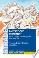 Fantastiche montagne. Esseri e luoghi dell'immaginario nelle terre alte