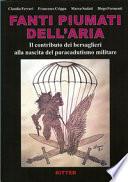 Fanti piumati dell'aria. Il contributo dei bersaglieri alla nascita del paracadutismo militare