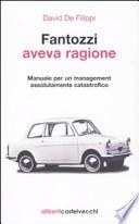 Fantozzi aveva ragione. Manuale per un management assolutamente catastrofico