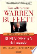 Fare affari come Warren Buffett. Lezioni dal più grande businessman del mondo