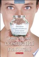 Fare in casa cosmetici naturali