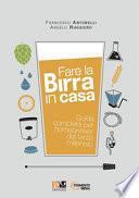 Fare la birra in casa. Guida completa per homebrewer del terzo millennio