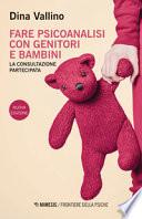 Fare psicoanalisi con genitori e bambini. La consultazione partecipata