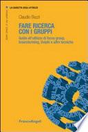 Fare ricerca con i gruppi. Guida all'utilizzo di focus group, brainstorming, Delphi e altre tecniche