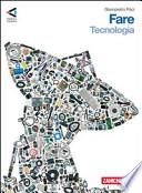 Fare. Tecnologia-Disegno e laboratorio-Informatica. Per la Scuola media. Con CD-ROM