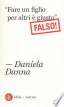 «Fare un figlio per altri è giusto». Falso!