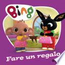 Fare un regalo. Bing. Ediz. a colori
