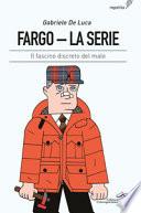 Fargo. La serie. Il fascino discreto del male. Ediz. integrale