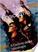 Fascismo Il Delirio delle Ideologie