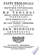 Fasti teologali ovvero notizie istoriche del collegio de' teologi della ... universita fiorentina dalla sua fondazione sino all' anno 1738 (etc.)