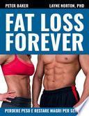 Fat loss forever. Perdere peso e restare magri per sempre