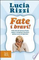 Fate i bravi! Dalla tata più famosa d'Italia, regole e consigli per diventare genitori sereni di figli felici